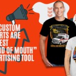 Customized T-shirts, The Best “Word of Mouth” Advertising Tool