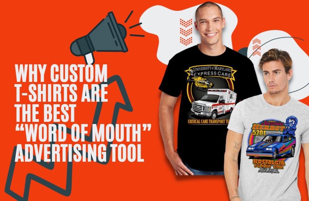 Customized T-shirts, The Best “Word of Mouth” Advertising Tool