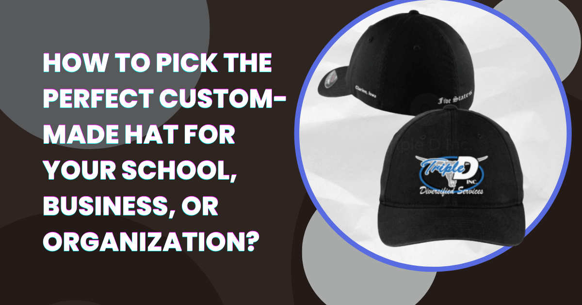 How to pick the perfect custom-made hat for your school, business, or organization